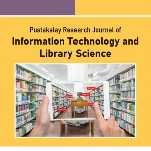 PUSTAKALAY RESEARCH JOURNAL OF INFORMATION TECHNOLOGY AND LIBRARY SCIENCE