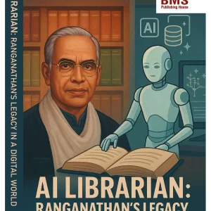 AI LIBRARIAN: RANGANATHAN’S LEGACY IN A DIGITAL WORLD